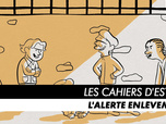 Les Cahiers d'Esther - Episode 4 : L'alerte enlèvement