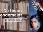 La p'tite librairie - De beaux lendemains - Russell Banks