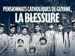 La case du siècle - Pensionnats catholiques de Guyane, la blessure