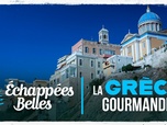 Échappées belles - La Grèce gourmande