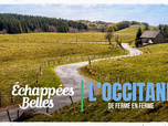 Échappées belles - L'Occitanie, de ferme en ferme