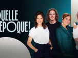 Quelle époque ! - Émission du samedi 24 mai 2025