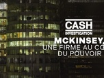 Cash Investigation - McKinsey, une firme au coeur du pouvoir