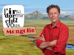J'irai dormir chez vous - S4E5 - Mongolie