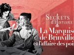 Secrets d'Histoire - La marquise de Brinvilliers et l'affaire des poisons