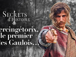 Secrets d'Histoire - Vercingétorix, le premier des Gaulois