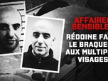 Affaires sensibles - Redoine Faïd : le braqueur aux multiples visages