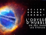 Science grand format - L'odyssée d'Hubble, un œil dans les étoiles