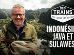 Des trains pas comme les autres - Indonésie : Java et Sulawesi