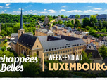 Échappées belles - Week-end au Luxembourg