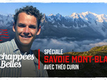 Échappées belles - Spéciale Savoie Mont-Blanc avec Théo Curin