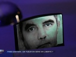Enquêtes criminelles - Yves Chatain : un tueur en série en liberté ? (1/2)