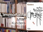 La p'tite librairie - L'immortalité - Milan Kundera