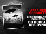 Affaires sensibles - Les étonnantes enquêtes du bureau des ovnis