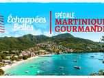 Échappées belles - S16 E26 - Spéciale Martinique gourmande
