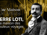 Une maison, un artiste - Pierre Loti, la maison des fabuleux voyages