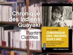 La p'tite librairie - Chronique des indiens Guayaki - Pierre Clastres