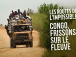 Les routes de l'impossible - Congo, frissons sur le fleuve
